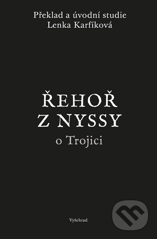 E-kniha: Řehoř z Nyssy o Trojici (Lenka Karfíková a Řehoř z Nyssy). Vyšehrad, 2026