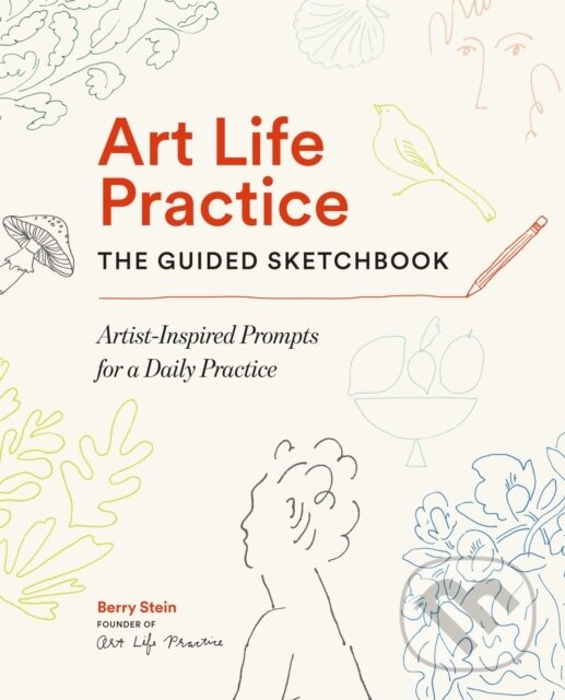 Kniha: Art Life Practice: The Guided Sketchbook (Berry Stein). Workman Publishing, 2026