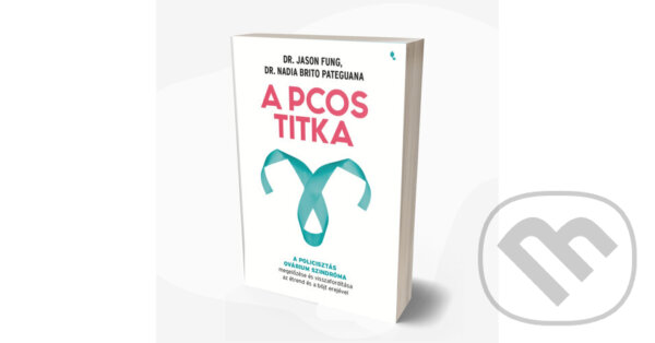 Kniha: A PCOS titka (Jason Fung a Nadia Brito Pateguana). Jaffa Kiadó, 2022