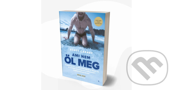 Kniha: Ami nem öl meg (Scott Carney). Jaffa Kiadó, 2023