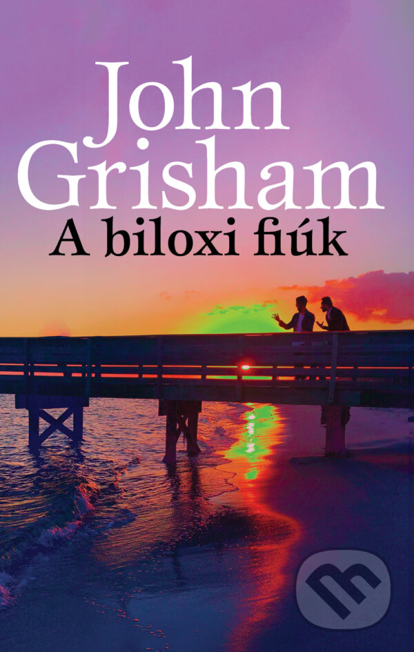 Kniha: A biloxi fiúk (John Grisham). Geopen Könyvkiadó Kft., 2023