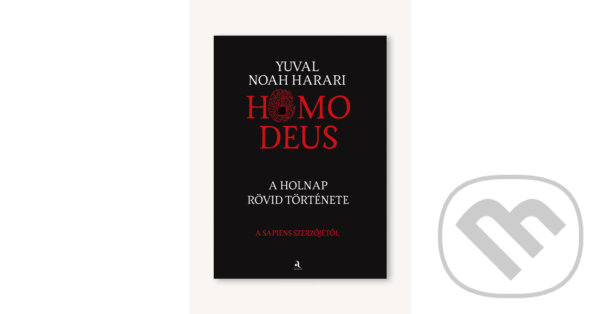Kniha: Homo deus (Yuval Noah Harari). Animus Kiadó, 2022