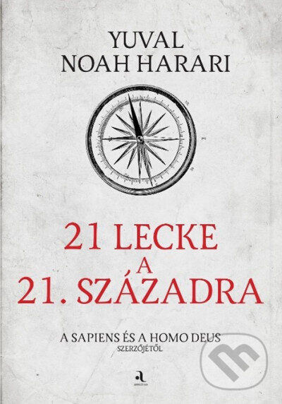 Kniha: 21 lecke a 21. századra (Yuval Noah Harari). Animus Kiadó, 2022