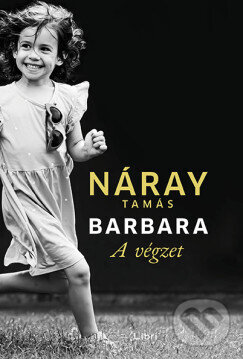 Kniha: Barbara I. - A végzet (Tamás Náray). Libri Könyvkiadó, 2025