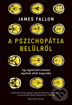 Kniha: A pszichopátia belülről (James Fallon). Park Könyvkiadó Kft.