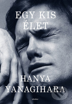 Kniha: Egy kis élet (Hanya Yanagihara). Jelenkor Kiadó, 2026