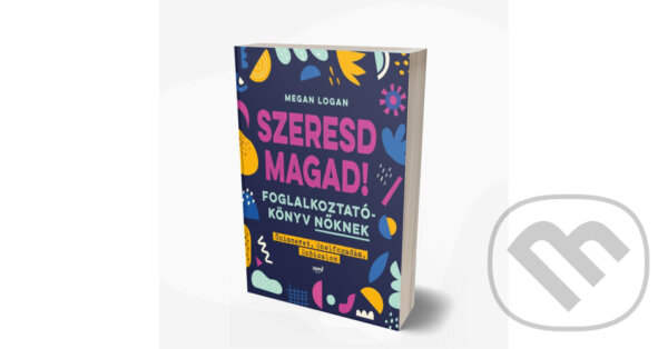 Kniha: Szeresd magad! (Megan Logan). Jaffa Kiadó