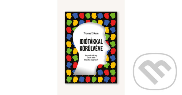 Kniha: Idiótákkal körülvéve (Thomas Erikson). Central Könyvek, 2022