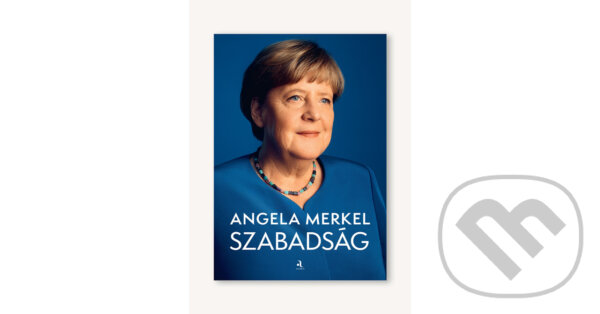 Kniha: Szabadság (Angela Merkel). Animus Kiadó, 2024