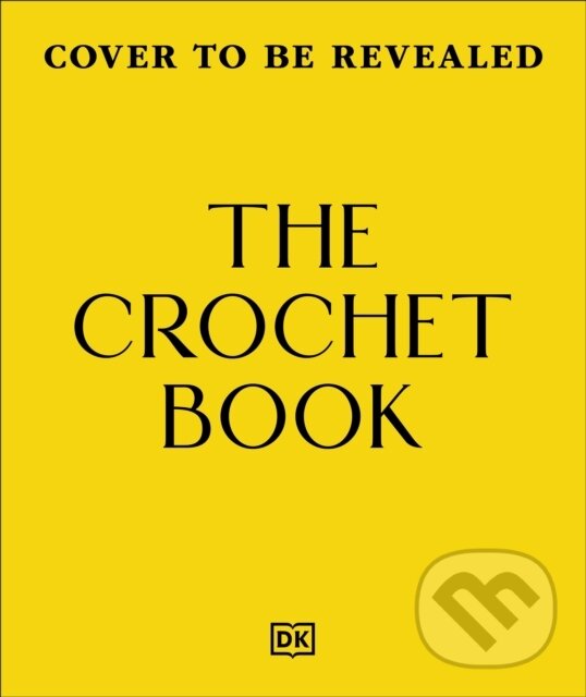 Kniha: The Crochet Book (DK). Dorling Kindersley, 2027