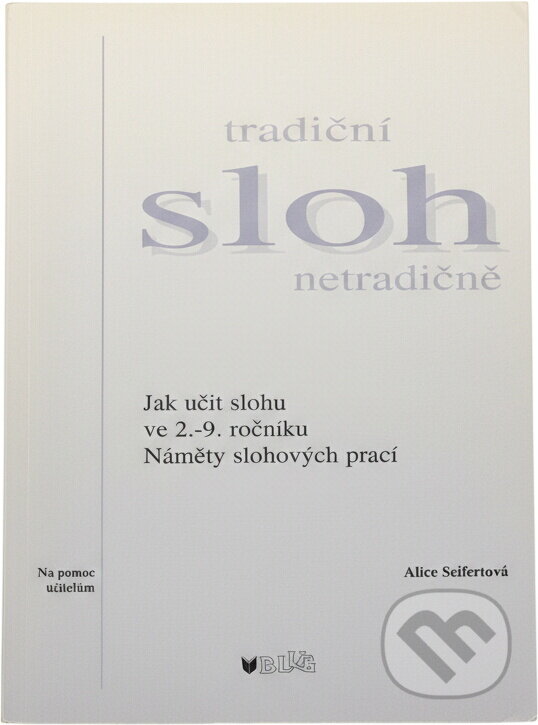 Kniha: Tradiční sloh netradičně (Alice Seifertová a Seifertová Alice). , 2007