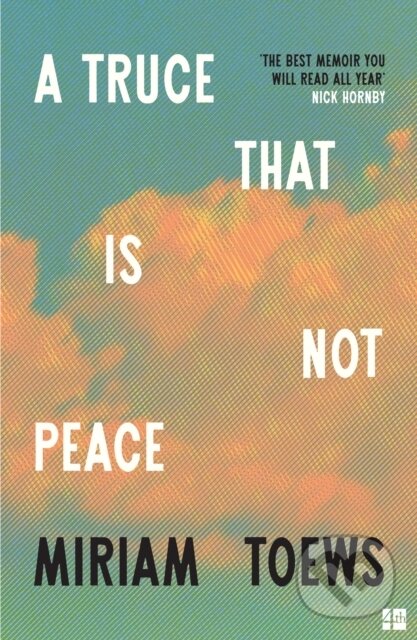 Kniha: A Truce That Is Not Peace (Miriam Toews). Fourth Estate, 2026