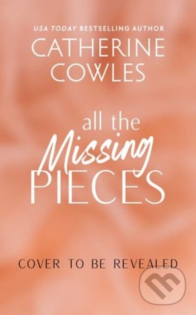 Kniha: All the Missing Pieces (Catherine Cowles). Sourcebooks Casablanca, 2025