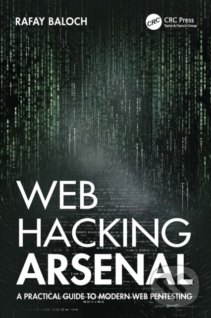 Kniha: Web Hacking Arsenal (Rafay Baloch). CRC Press, 2024