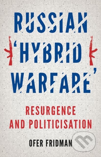 Kniha: Russian 'Hybrid Warfare' (Ofer Fridman). C Hurst & Co Publishers, 2022