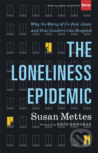 Kniha: The Loneliness Epidemic (David Kinnaman a Susan Mettes). , 2021