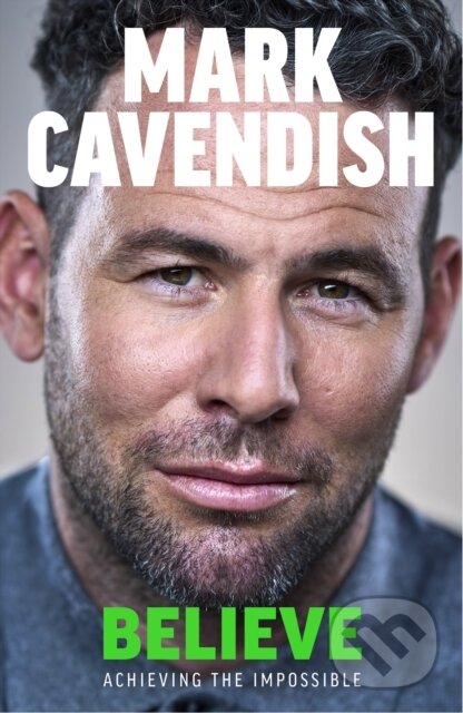 Kniha: Believe (Mark Cavendish). Ebury, 2025