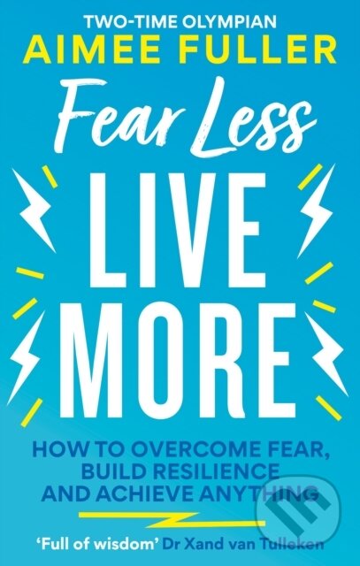Kniha: Fear Less Live More (Aimee Fuller). Aster, 2023