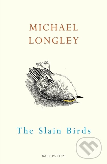 Kniha: The Slain Birds (Michael Longley). Jonathan Cape, 2022