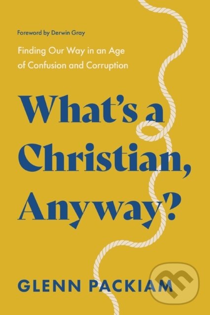 Kniha: What's a Christian, Anyway? (Glenn Packiam). Thomas Nelson Publishers, 2025