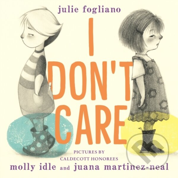 Kniha: I Don't Care (Julie Fogliano). , 2026