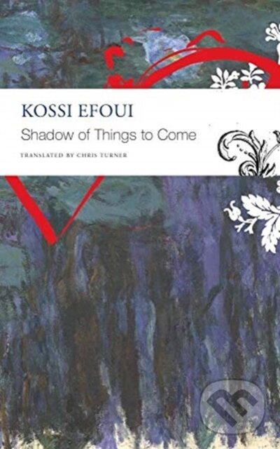 Kniha: Shadow of Things to Come (Kossi Efoui). Seagull Books London Ltd, 2021