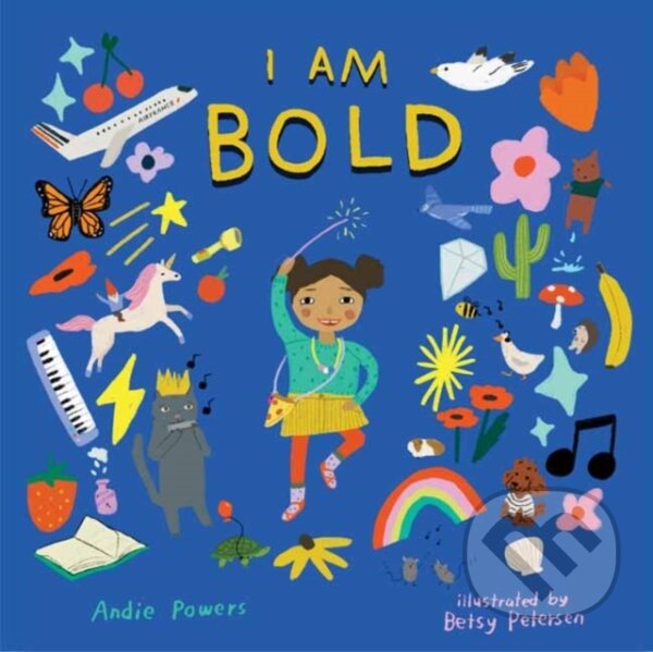 Kniha: I Am Bold (Andie Powers a Betsy Petersen). Gibbs M. Smith, 2024