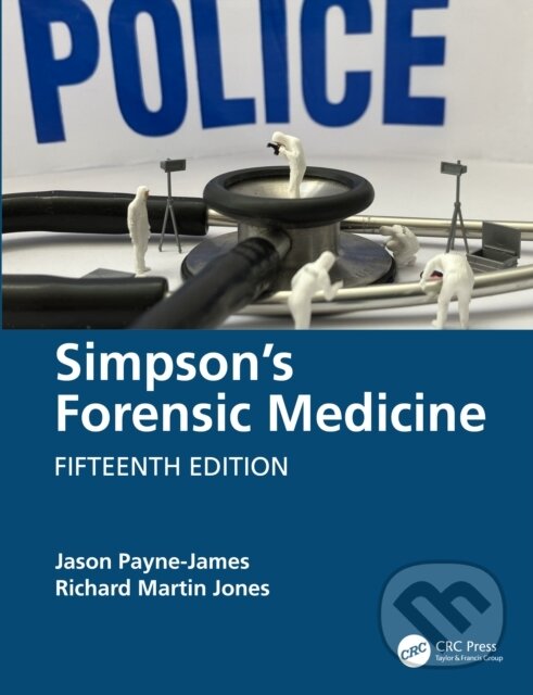 Kniha: Simpson's Forensic Medicine (Jason Payne-James a Richard Martin Jones). CRC Press, 2025