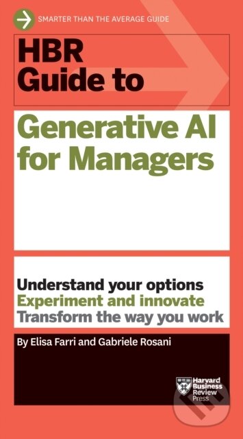 Kniha: HBR Guide to Generative AI for Managers (Elisa Farri a Gabriele Rosani). Harvard Business Review Press, 2025