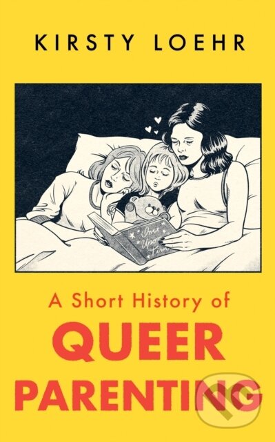 Kniha: A Short History of Queer Parenting (Kirsty Loehr). Oneworld Publications, 2025