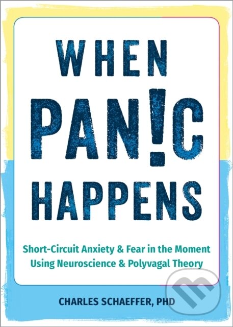 Kniha: When Panic Happens (Charles Schaeffer). New Harbinger Publications, 2024