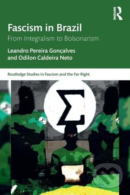 Kniha: Fascism in Brazil (Leandro Pereira Gonçalves a Odilon Caldeira Neto). Routledge, 2022