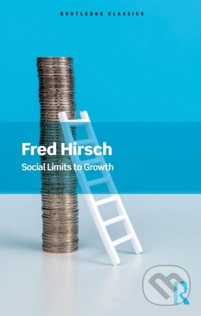 Kniha: Social Limits to Growth (Fred Hirsch). Routledge, 2025