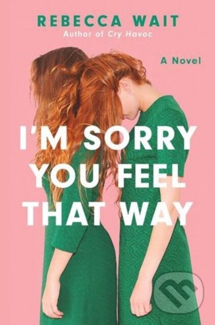 Kniha: I'm Sorry You Feel That Way (Rebecca Wait). Harper Perennial, 2026