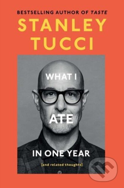 Kniha: What I Ate in One Year (Stanley Tucci). Gallery Books, 2024