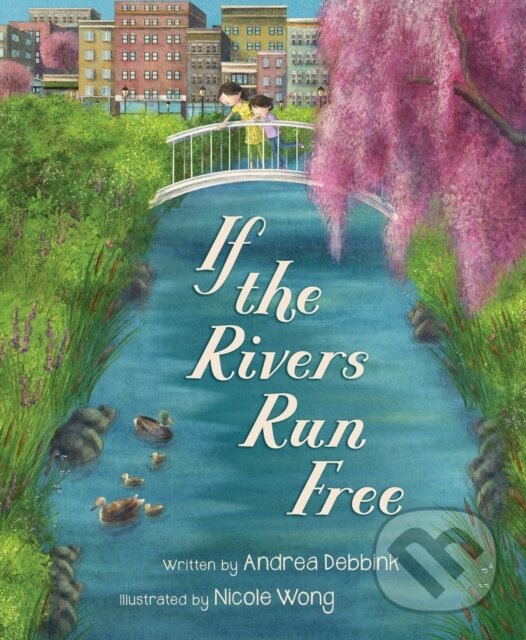 Kniha: If the Rivers Run Free (Andrea Debbink). , 2023