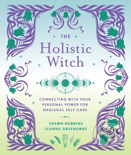 Kniha: The Holistic Witch (Leanna Greenaway a Shawn Robbins). , 2022