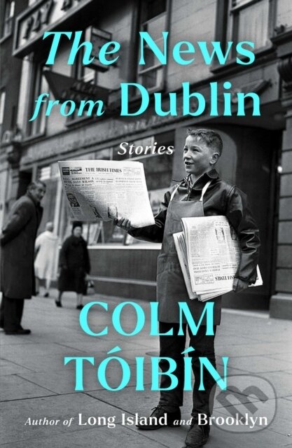 Kniha: The News from Dublin (Colm Toibin). Scribner, 2026