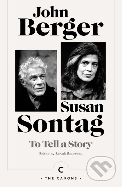 Kniha: To Tell a Story (John Berger, Benoit Bourreau a Susan Sontag). Canongate Books, 2026