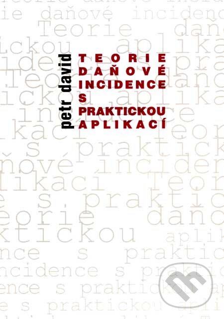 Levně Teorie daňové incidence s praktickou aplikací - Petr David - kniha z kategorie Finančné právo