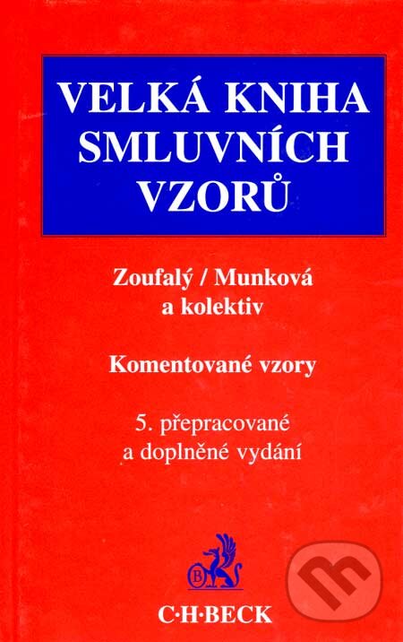 Velká kniha smluvních vzorů - Vladimír Zoufalý, Jindřiška Munková, a kol., C. H. Beck, 2007