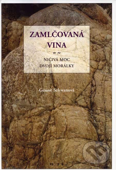 Levně Zamlčovaná vina (Ničivá moc dvojí morálky) - Gesile Schwanová - kniha z kategorie Sociológia