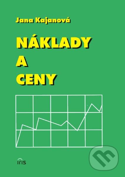 Levně Náklady a ceny - Jana Kajanová - kniha z kategorie Financie, investovania a bankovníctvo