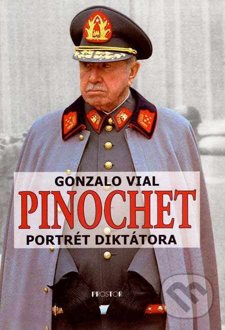 Levně Pinochet (Portrét diktátora) - Gonzalo Vial - kniha z kategorie Životopisy