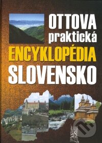 Ottova praktická encyklopédia Slovensko, Ottovo nakladatelství, 2007
