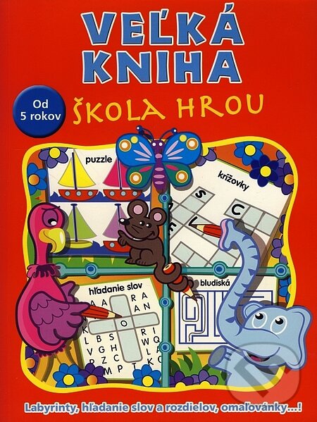 Veľká kniha - Škola hrou od 5 rokov, Svojtka&Co., 2007