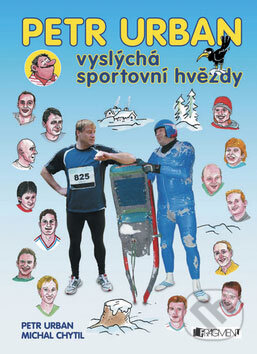 Petr Urban vyslýchá sportovní hvězdy - Petr Urban, Michal Chytil, Nakladatelství Fragment, 2007