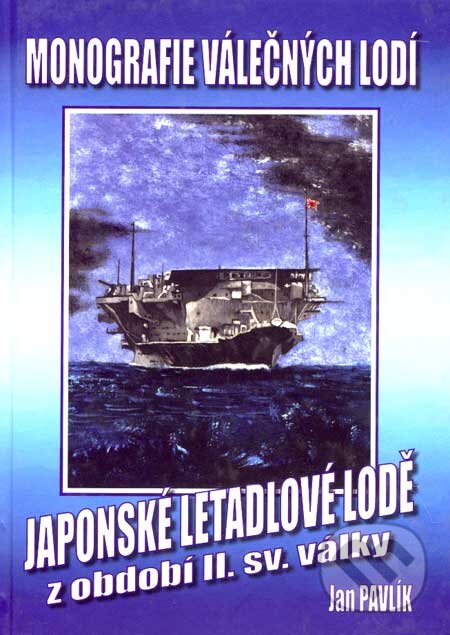 Japonské letadlové lodě z období II. světové války - Jan Pavlík, Svět křídel, 2003