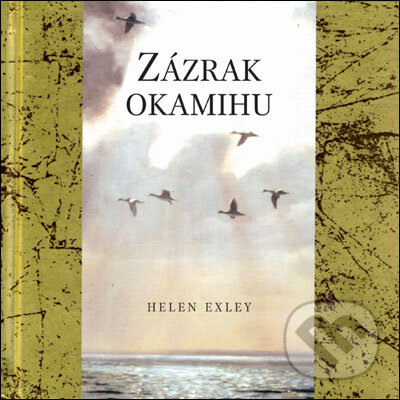 Zázrak okamihu - Helen Exley, Slovart, 2007