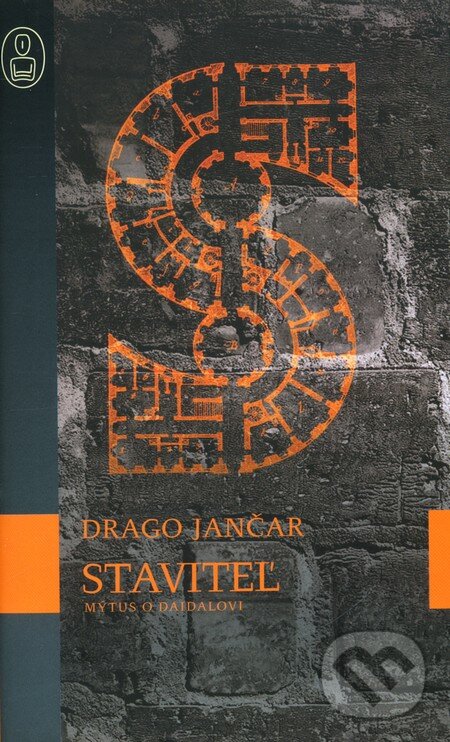 Staviteľ - Drago Jančar, Slovart, 2007